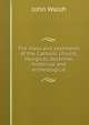 The mass and vestments of the Catholic church, liturgical, doctrinal, historical and archeological, John Walsh 