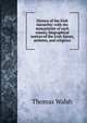History of the Irish hierarchy: with the monasteries of each county, biographical notices of the Irish Saints, prelates, and religious, Thomas Walsh 