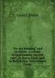 "On my keeping" and in theirs: a record of experiences "on the run", in Derry Gaol, and in Ballykinlar Internment Camp, Louis J. Walsh 