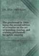 The greyhound in 1864: being the second edition of a treatise on the art of breeding, rearing, and training greyhounds for public running ., J H. 1810-1888 Walsh 
