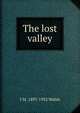 The lost valley, J M. 1897-1952 Walsh 