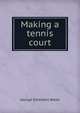 Making a tennis court, George Ethelbert Walsh 
