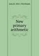 New primary arithmetic, John H. 1853-1924 Walsh 