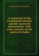 A memorial of the Futtehgurh mission and her martyred missionaries: with some remarks on the mutiny in India, J Johnston 1820-1884 Walsh 