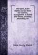 The horse, in the stables and the field: his varieties, management in health and disease, anatomy, physiology, etc, John Henry Walsh 