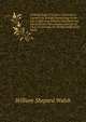 A Handy Book of Curious Information: Comprising Strange Happenings in the Life of Men and Animals, Odd Statistics, Extraordinary Phenomena, and Out of . Facts Concerning the Wonderlands of the Earth, William Shepard Walsh 