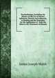 Psychotherapy; Including the History of the Use of Mental Influence, Directly and Indirectly, in Healing and the Principles for the Application of . from the Mind to the Treatment of Disease, James Joseph Walsh 