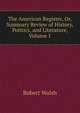 The American Register, Or, Summary Review of History, Politics, and Literature, Volume 1, Robert Walsh 