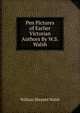Pen Pictures of Earlier Victorian Authors By W.S. Walsh., William Shepard Walsh 