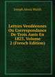 Lettres Vendeennes Ou Correspondance De Trois Amis En 1823, Volume 2 (French Edition), Joseph Alexis Walsh 