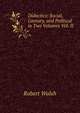 Didactics: Social, Literary, and Political in Two Volumes Vol. II, Robert Walsh 