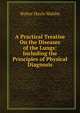 A Practical Treatise On the Diseases of the Lungs: Including the Principles of Physical Diagnosis, Walter Hayle Walshe 