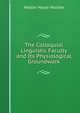 The Colloquial Linguistic Faculty and Its Physiological Groundwork, Walter Hayle Walshe 