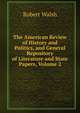 The American Review of History and Politics, and General Repository of Literature and State Papers, Volume 2, Robert Walsh 