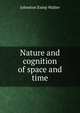 Nature and cognition of space and time, Johnston Estep Walter 