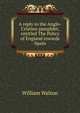 A reply to the Anglo-Cristino pamphlet, entitled The Policy of England towards Spain, William Walton 
