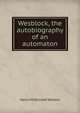Wesblock, the autobiography of an automaton, Harry McDonald Walters 