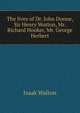 The lives of Dr. John Donne, Sir Henry Wotton, Mr. Richard Hooker, Mr. George Herbert, Walton Izaak 