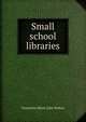 Small school libraries, Genevieve Maria Julia Walton 