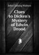 Clues to Dicken's Mystery of Edwin Drood, John Cuming Walters 