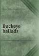 Buckeye ballads, Beecher W. [from old catalo Waltermere 