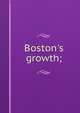 Boston's growth;, 