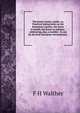 The horse-owner's guide: or, Practical instructions on the horseman's points, the horse in health, the horse in sickness . embracing, also, a number . in use by the best European veterinarians ., F H Walther 