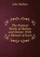 The Poetical Works of Skelton and Donne: With a Memoir of Each, John Skelton 