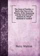The Story of Textiles: A Bird's-Eye View of the History of the Beginning and the Growth of the Industry by Which Mankind Is Clothed, Perry Walton 