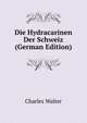 Die Hydracarinen Der Schweiz (German Edition), Charles Walter 