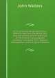 An English and Welsh Dictionary: Wherein Not Only the Words, But Also the Idioms and Phraseology of the English Language Are Carefully Translated Into . Regular Interspersion of the English Proverbs, John Walters 