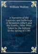 A Narrative of the Captivity and Sufferings of Benjamin Gilbert and His Family,: Who Were Taken by the Indians in the Spring of 1780, William Walton 
