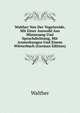 Walther Von Der Vogelweide, Mit Einer Auswahl Aus Minnesang Und Spruchdichtung, Mit Anmerkungen Und Einem Worterbuch (German Edition), Walther 