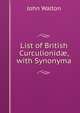 List of British Curculionid?, with Synonyma, John Walton 
