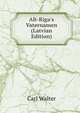 Alt-Riga's Vaternamen (Latvian Edition), Carl Walter 