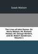 The Lives of John Donne: Sir Henry Wolton, Mr. Richard Hooker, Mr. George Herbert, and Dr. Robert Sanderson, Volume 1, Walton Izaak 