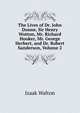 The Lives of Dr. John Donne, Sir Henry Wotton, Mr. Richard Hooker, Mr. George Herbert, and Dr. Robert Sanderson, Volume 2, Walton Izaak 
