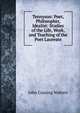 Tennyson: Poet, Philosopher, Idealist: Studies of the Life, Work, and Teaching of the Poet Laureate, John Cuming Walters 