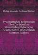 Systematisches Repertorium Uber Die Schriften Sammtlicher Historischer Gesellschaften Deutschlands (German Edition), Philipp Alexander Ferdinand Walther 