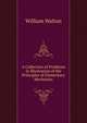 A Collection of Problems in Illustration of the Principles of Elementary Mechanics, William Walton 