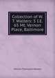 Collection of W. T. Walters: 5 I.E. 65 Mt. Vernon Place, Baltimore, William Thompson Walters 