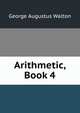 Arithmetic, Book 4, George Augustus Walton 