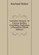 Caniadau Ionoron: Yn Cynwys Awdlau, Cywyddau, Englynion, a Phenillion (Welsh Edition), Rowland Walter 