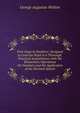 First Steps in Numbers: Designed to Lead the Pupil to a Thorough, Practical Acquaintance with the Elementary Operations On Numbers and the Application of the Decimal System, George Augustus Walton 