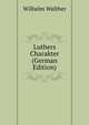 Luthers Charakter (German Edition), Wilhelm Walther 