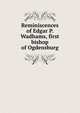 Reminiscences of Edgar P. Wadhams, first bishop of Ogdensburg, 