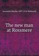 The new man at Rossmere, Jeannette Ritchie 1837-1918 Walworth 