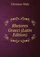 Rhetores Graeci (Latin Edition), Christian Walz 