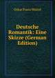 Deutsche Romantik: Eine Skizze (German Edition), Oskar Franz Walzel 