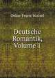 Deutsche Romantik, Volume 1, Oskar Franz Walzel 